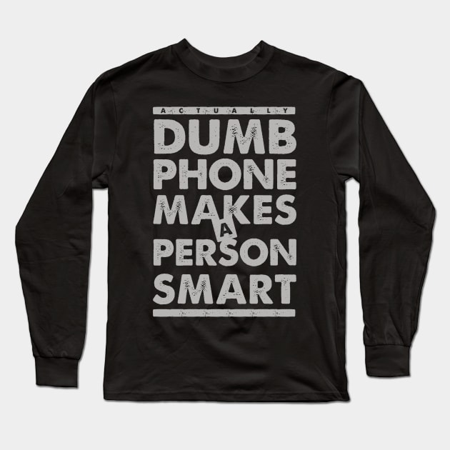 Dumb Phone Makes a Smart Choice Long Sleeve T-Shirt by GeeTee